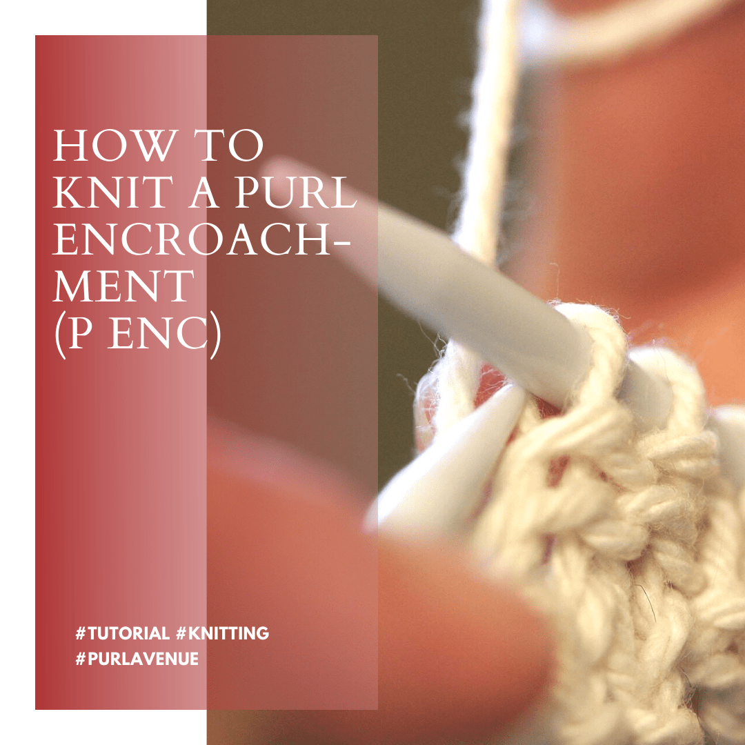 Purl Encroachment (p enc) tutorial